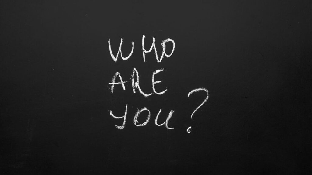 Who Are You?