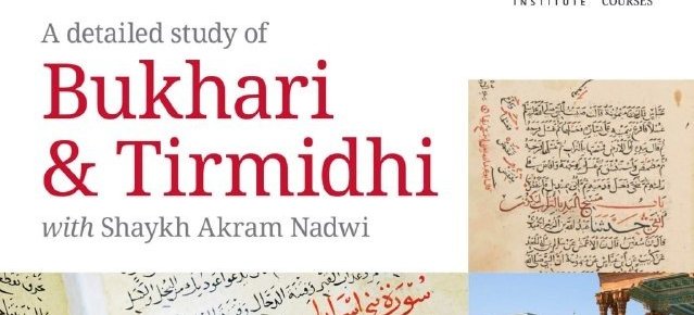 Bukhari & Tirmidhi course with Shaykh Akram Nadwi, Al-Salam Institute
